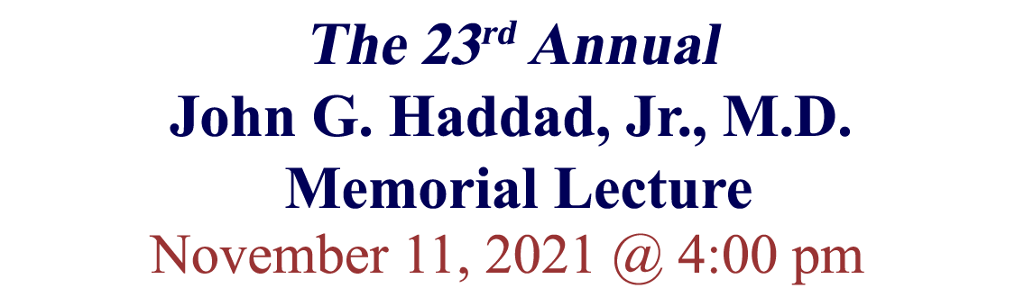 23rd Annual John G. haddad, Jr., MD Memorial Lecture