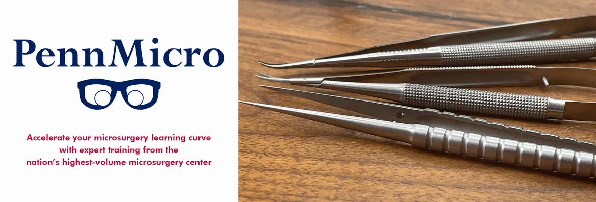 PennMicro: accelerate your microsurgery learning curve with expert training from the nations's highest-volume microsurgery center.