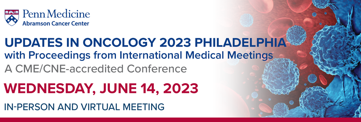 Updates in Oncology 2023 Philadelphia
